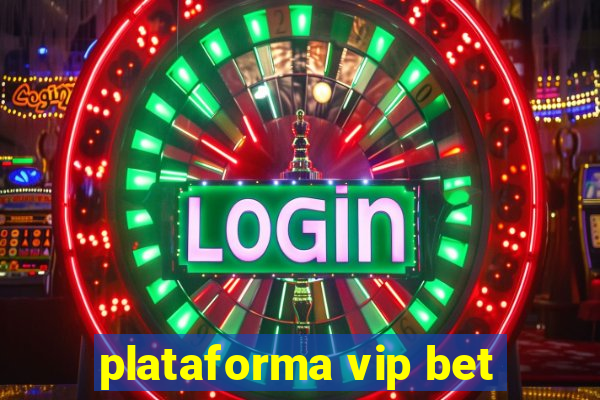 plataforma vip bet